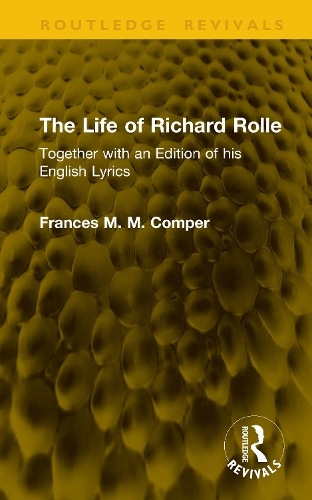 The Life of Richard Rolle: Together with an Edition of his English Lyrics.
