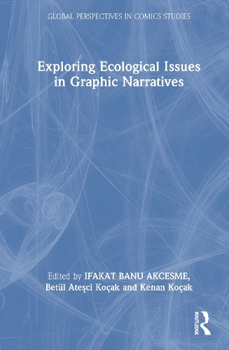 Exploring Ecological Issues in Graphic Narratives.