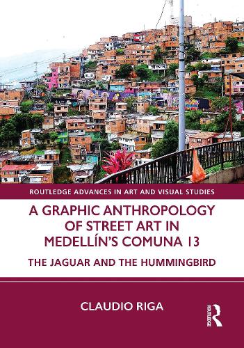 A Graphic Anthropology of Street Art in Medellin's Comuna 13: The Jaguar and the Hummingbird.