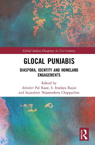 Glocal Punjabis: Diaspora, Identity and Homeland Engagements.
