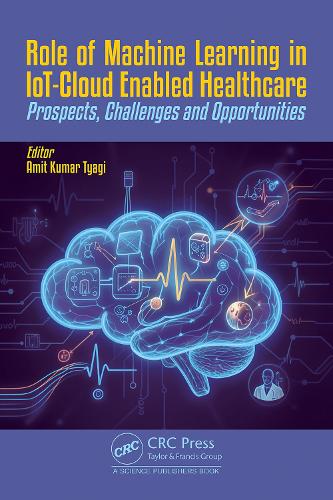 Role of Machine Learning in IoT-Cloud Enabled Healthcare: Prospects, Challenges and Opportunities.