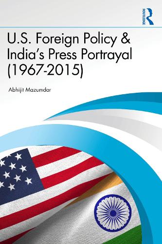U.S. Foreign Policy & India's Press Portrayal (1967-2015).