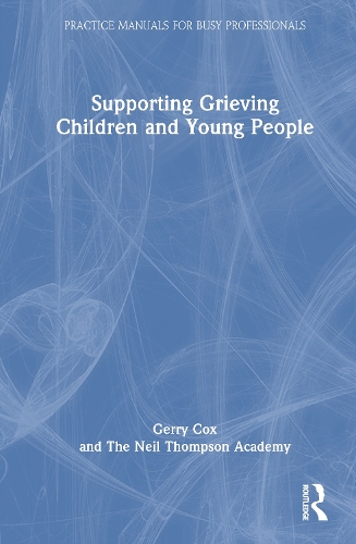 Supporting Grieving Children and Young People.