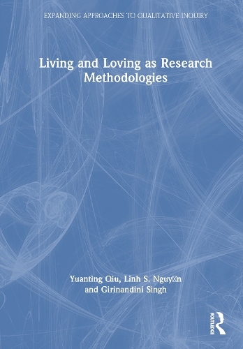 Living and Loving as Research Methodologies.
