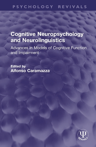 Cognitive Neuropsychology and Neurolinguistics: Advances in Models of Cognitive Function and Impairment.