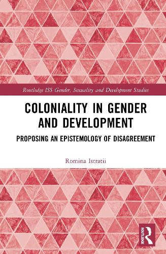 Coloniality in Gender and Development: Proposing an Epistemology of Disagreement.