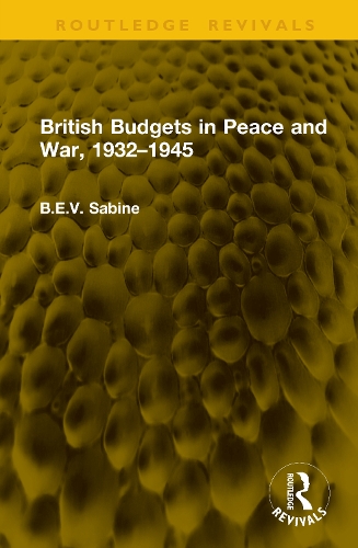 British Budgets in Peace and War, 1932-1945.