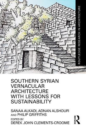 Southern Syrian Vernacular Architecture with Lessons for Sustainability.
