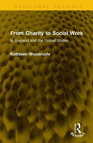 From Charity to Social Work: In England and the United States.