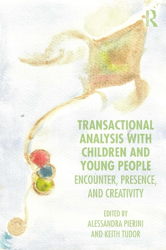 Transactional Analysis with Children: Encounter, Presence, and Creativity.