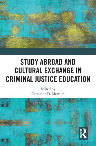 Study Abroad and Cultural Exchange in Criminal Justice Education.