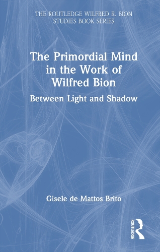 The Primordial Mind in the Work of Wilfred Bion