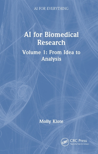AI for Biomedical Research Volume 1: From Idea to Analysis.