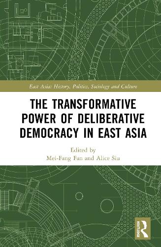The Transformative Power of Deliberative Democracy in East Asia.