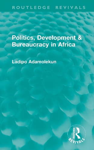 Politics, Development & Bureaucracy in Africa.