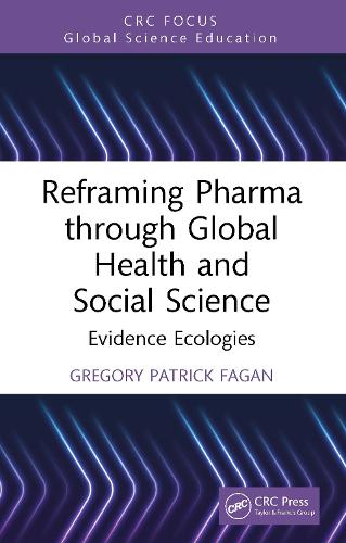 Reframing Pharma through Global Health and Social Science: Evidence Ecologies.