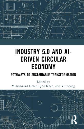Industry 5.0 and AI-Driven Circular Economy: Pathways to Sustainable Transformation.