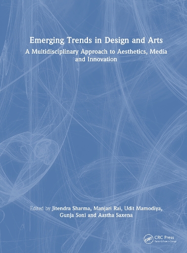 Emerging Trends in Design and Arts: A Multidisciplinary Approach to Aesthetics, Media and Innovation.