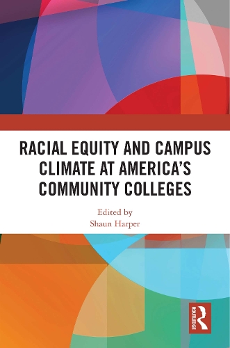 Racial Equity and Campus Climate at America's Community Colleges.