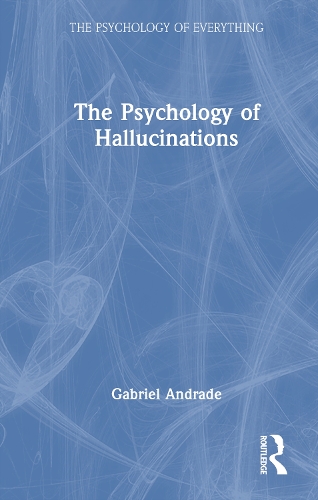 The Psychology of Hallucinations.