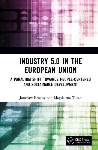 Industry 5.0 in the European Union: A Paradigm Shift Towards People-Centered and Sustainable Development.