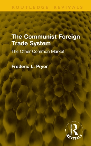The Communist Foreign Trade System: The Other Common Market.