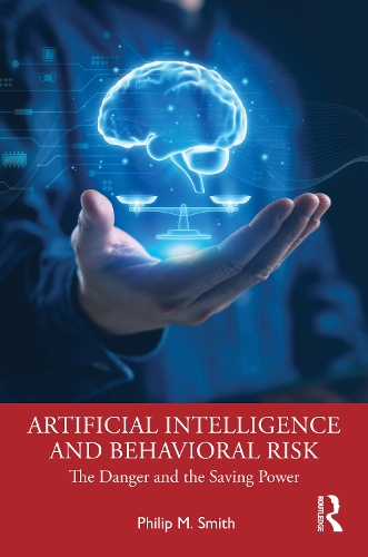 Artificial Intelligence and Behavioural Risk: The Danger and the Saving Power.