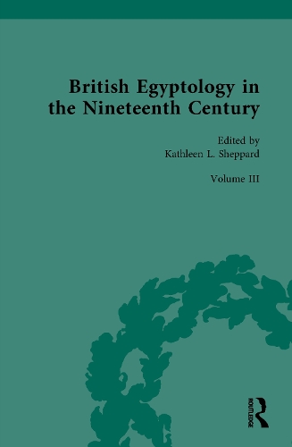 British Egyptology in the Nineteenth Century. Volume III.