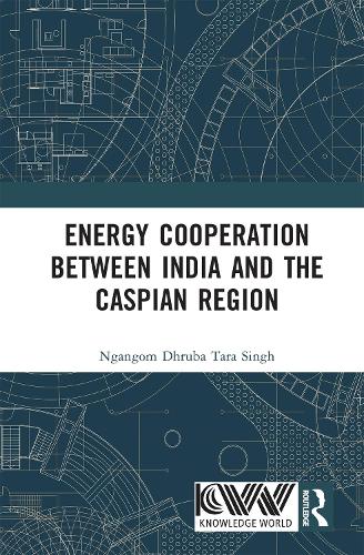 Energy Cooperation between India and the Caspian Region.