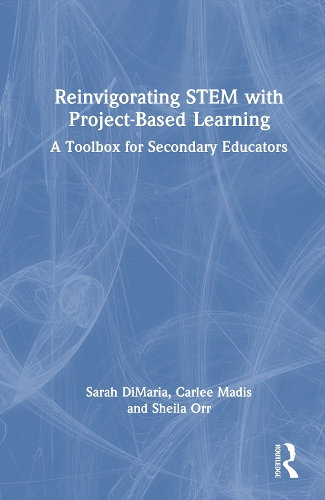 Reinvigorating STEM with Project-Based Learning: A Toolbox for Secondary Educators.