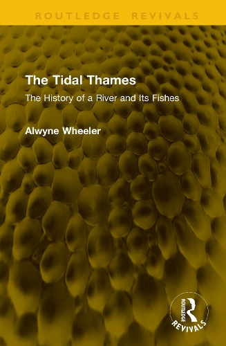 The Tidal Thames: The History of a River and Its Fishes.