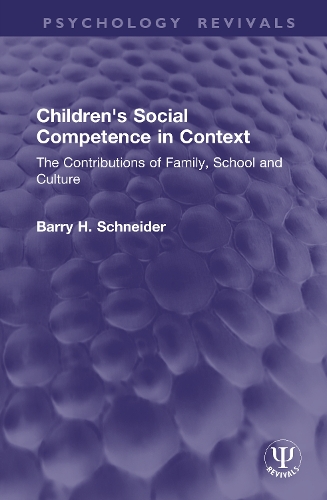 Children's Social Competence in Context: The Contributions of Family, School and Culture.