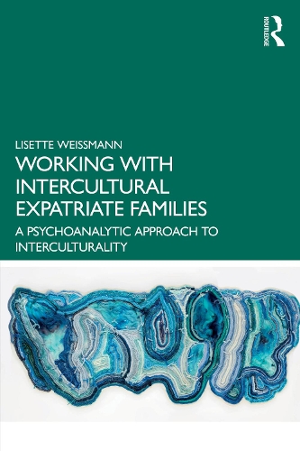 Working with Intercultural Expatriate Families: A Psychoanalytic Approach to Interculturality.