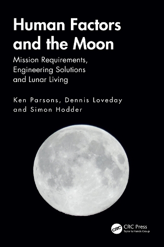 Human Factors and the Moon: Mission Requirements, Engineering Solutions and Lunar Living.