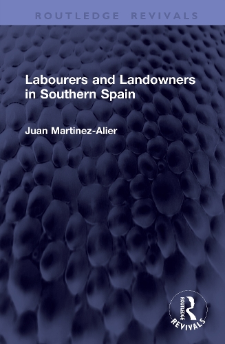 Labourers and Landowners in Southern Spain.