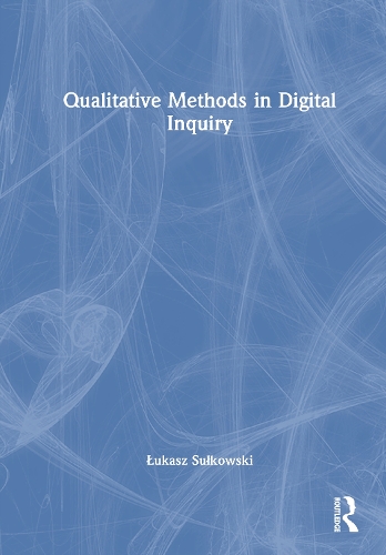 Qualitative Methods in Digital Inquiry.