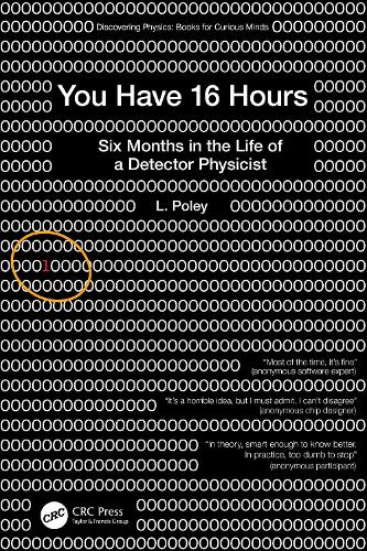 You Have 16 Hours: Six Months in the Life of a Detector Physicist.