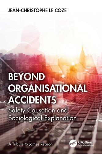 Beyond Organisational Accidents: Safety Causation and Sociological Explanation.