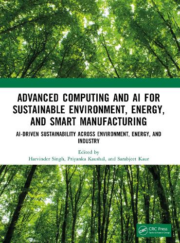 Advanced Computing and AI for Sustainable Environment, Energy, and Smart Manufacturing: AI-Driven Sustainability Across Environment, Energy, and Industry.