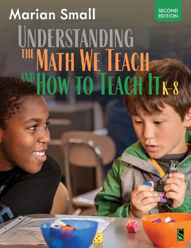 Understanding the Math We Teach and How To Teach It, K-8. 2nd edition