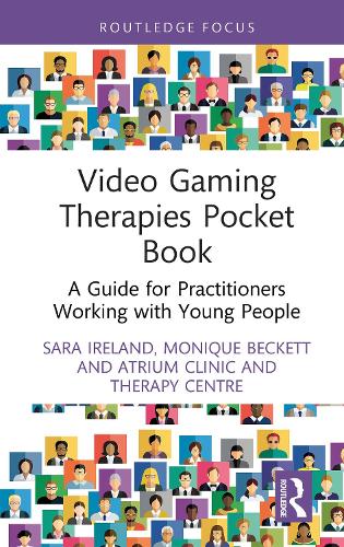 Video Gaming Therapies Pocket Book: A Guide for Practitioners Working with Young People.