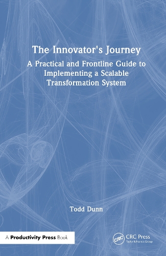 The Innovator's Journey: A Practical and Frontline Guide to Implementing a Scalable Transformation System.