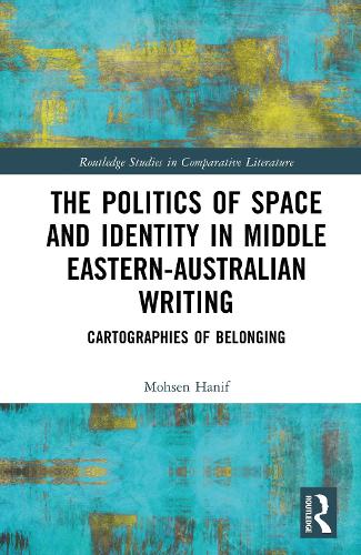 The Politics of Space and Identity in Middle Eastern-Australian Writing
