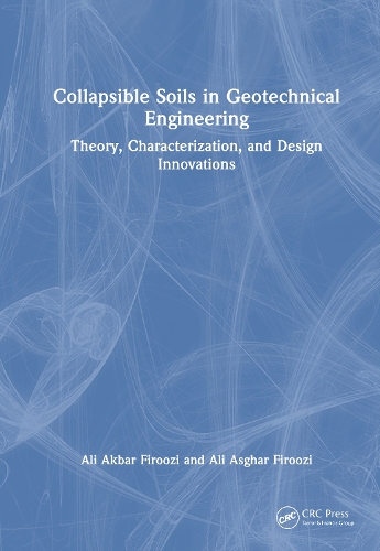 Collapsible Soils in Geotechnical Engineering: Theory, Characterization, and Design Innovations.