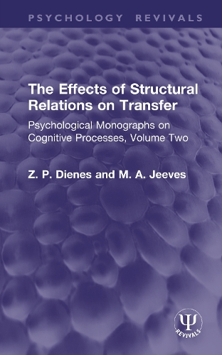 The Effects of Structural Relations on Transfer: Psychological Monographs on Cognitive Processes, Volume Two.