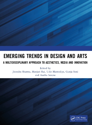 Emerging Trends in Design and Arts: A Multidisciplinary Approach to Aesthetics, Media and Innovation.
