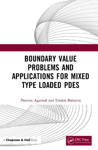 Boundary Value Problems and Applications for Mixed Type Loaded PDEs.