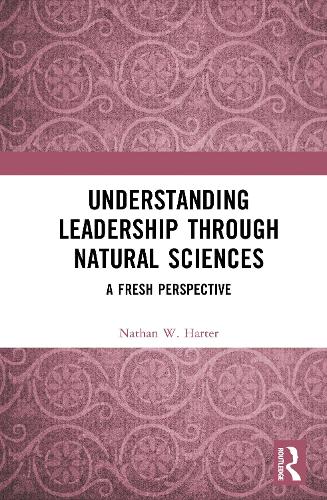 Understanding Leadership through Natural Sciences: A Fresh Perspective.