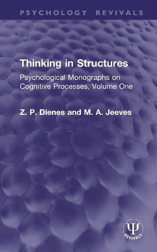 Thinking in Structures: Psychological Monographs on Cognitive Processes, Volume One.