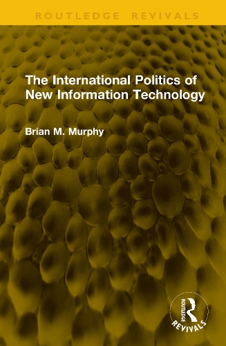 The International Politics of New Information Technology.